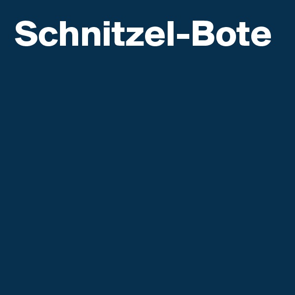 Schnitzel-Bote