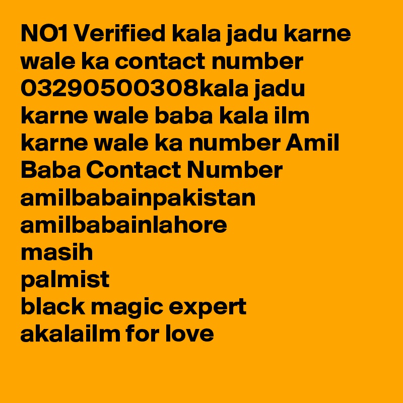 NO1 Verified kala jadu karne wale ka contact number 03290500308kala jadu karne wale baba kala ilm karne wale ka number Amil Baba Contact Number
amilbabainpakistan
amilbabainlahore
masih
palmist
black magic expert 
akalailm for love

