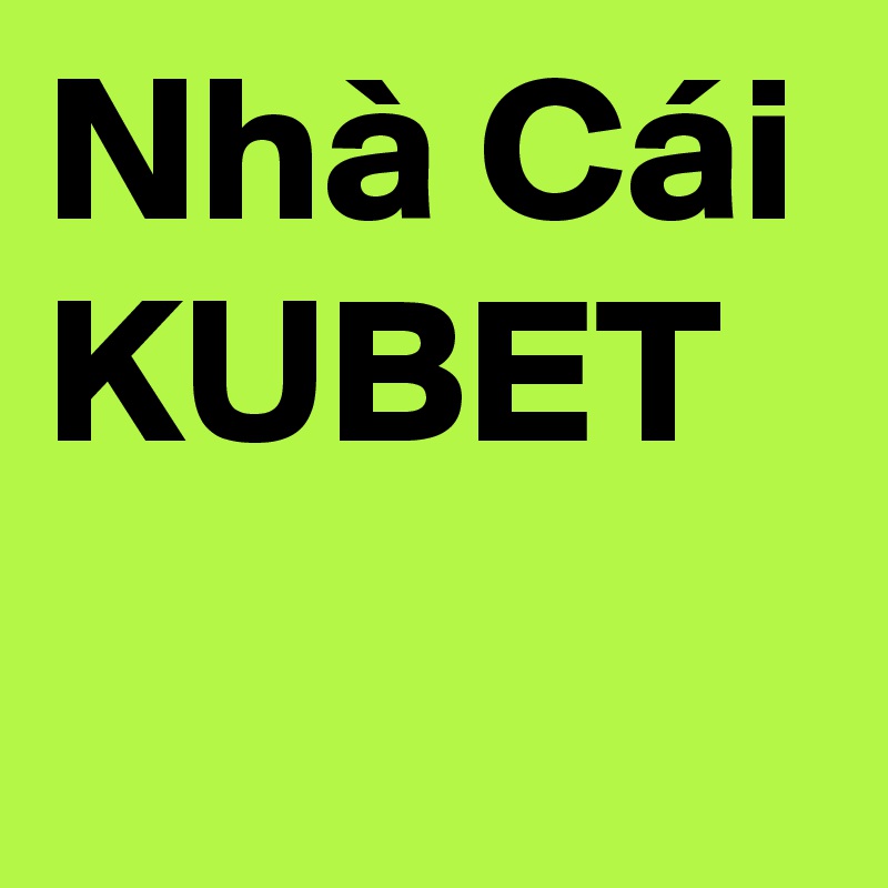 Nhà Cái KUBET

