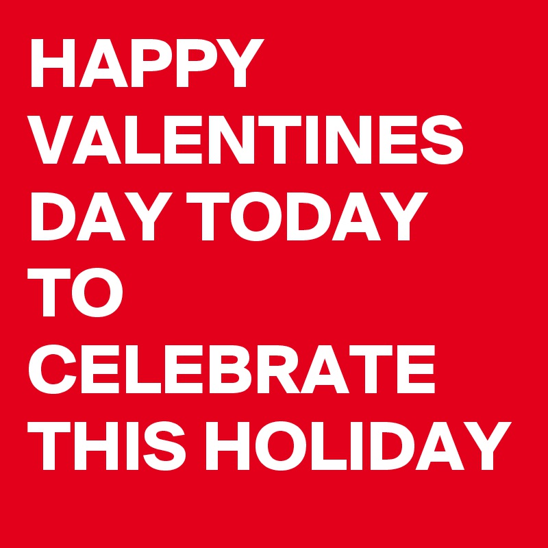 happy-valentines-day-today-to-celebrate-this-holiday-post-by