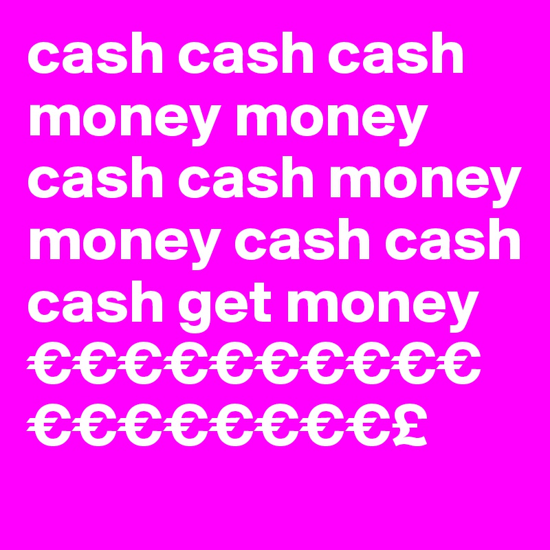 cash cash cash money money cash cash money money cash cash cash get money €€€€€€€€€€€€€€€€€€£