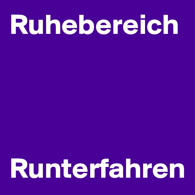Ruhebereich




Runterfahren
