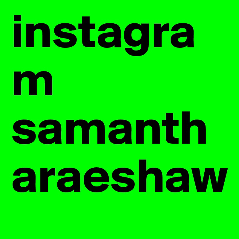 instagram
samantharaeshaw