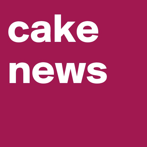 cake news