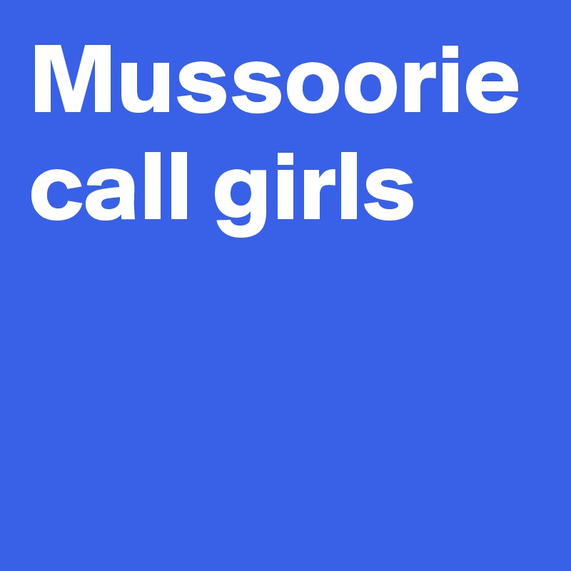 Mussoorie call girls