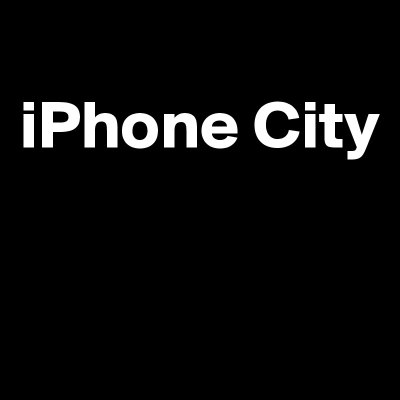 
iPhone City 


