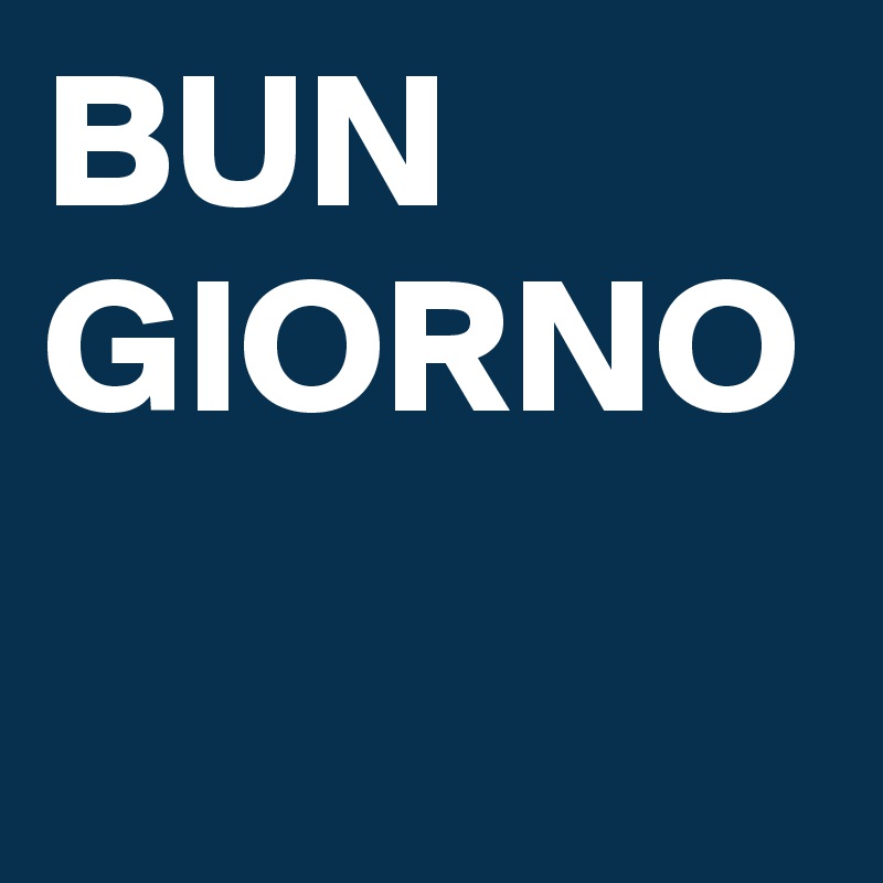 BUN GIORNO