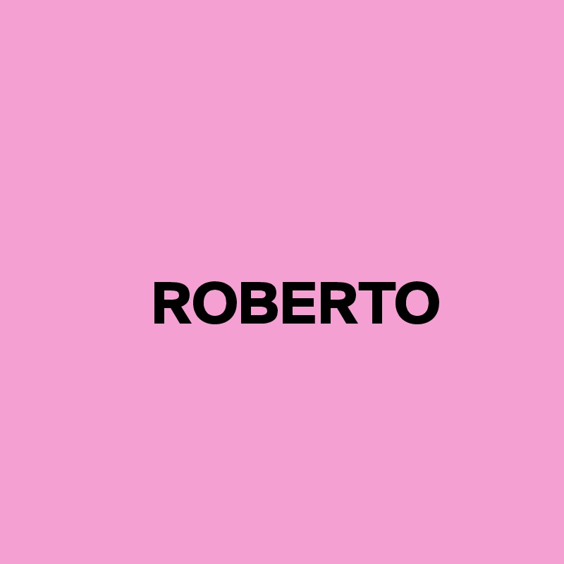 



          ROBERTO


