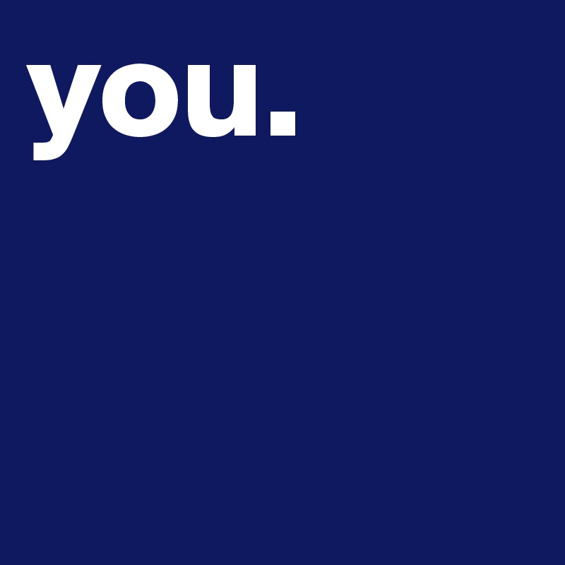 you.