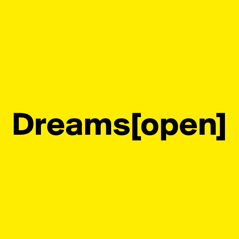 


Dreams[open]

