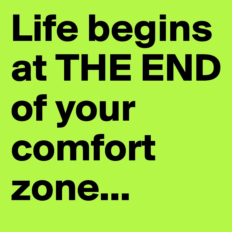 life-begins-at-the-end-of-your-comfort-the-foundation-for-a-better-life