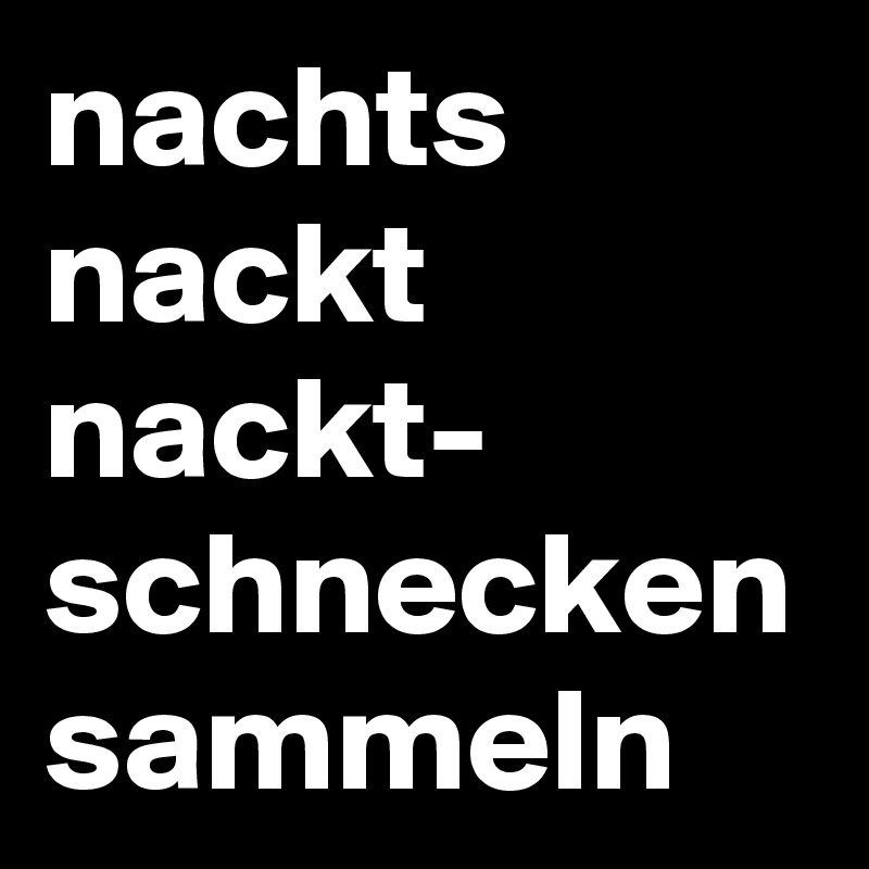 nachts nackt nackt- schnecken sammeln