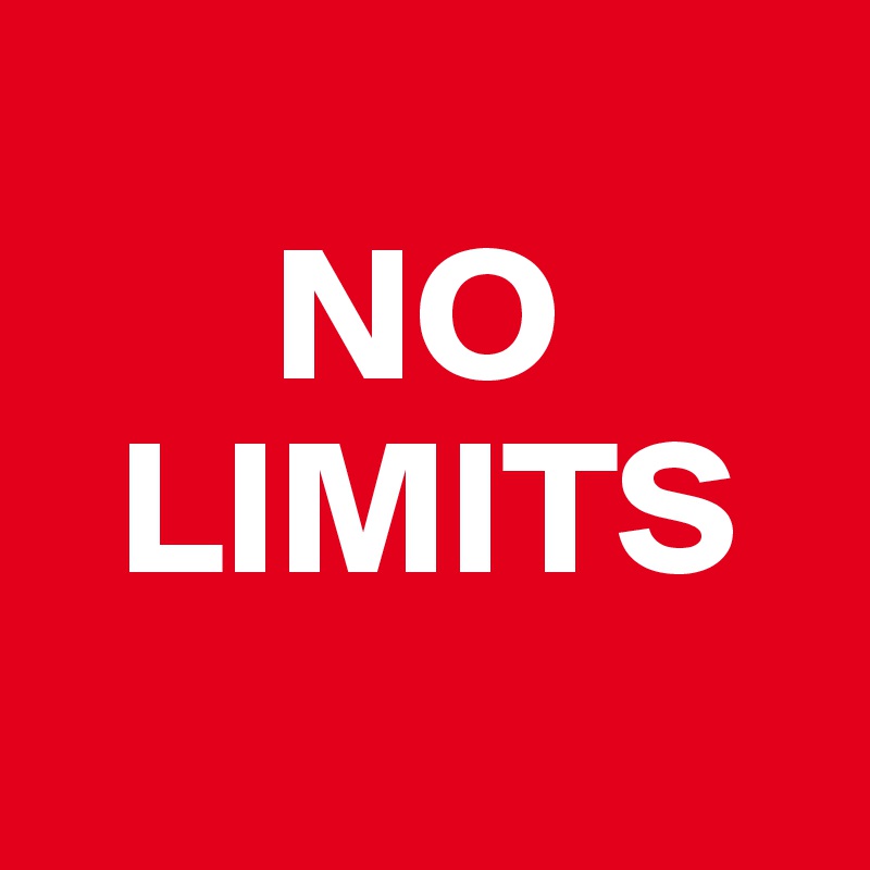 
      NO
  LIMITS
