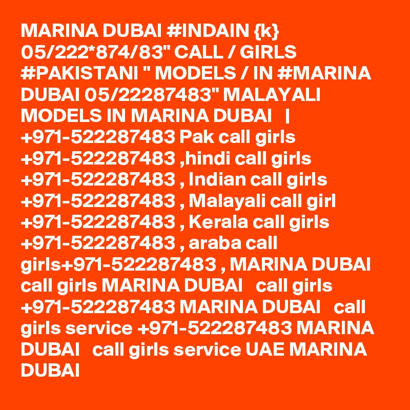 MARINA DUBAI #INDAIN {k} 05/222*874/83" CALL / GIRLS #PAKISTANI " MODELS / IN #MARINA DUBAI 05/22287483" MALAYALI MODELS IN MARINA DUBAI   | +971-522287483 Pak call girls +971-522287483 ,hindi call girls +971-522287483 , Indian call girls +971-522287483 , Malayali call girl +971-522287483 , Kerala call girls +971-522287483 , araba call girls+971-522287483 , MARINA DUBAI   call girls MARINA DUBAI   call girls +971-522287483 MARINA DUBAI   call girls service +971-522287483 MARINA DUBAI   call girls service UAE MARINA DUBAI 