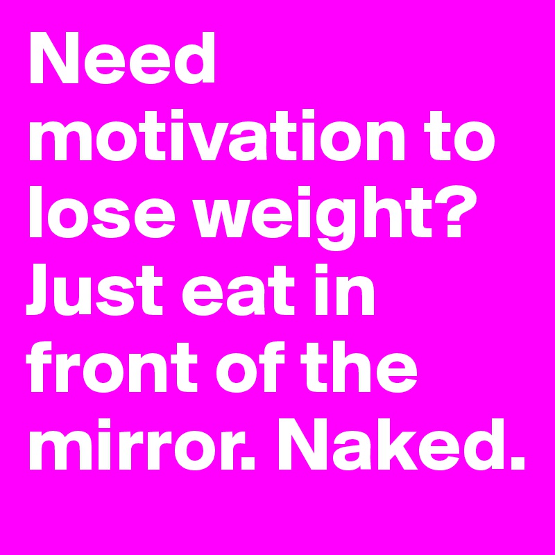 i need motivation to lose weight