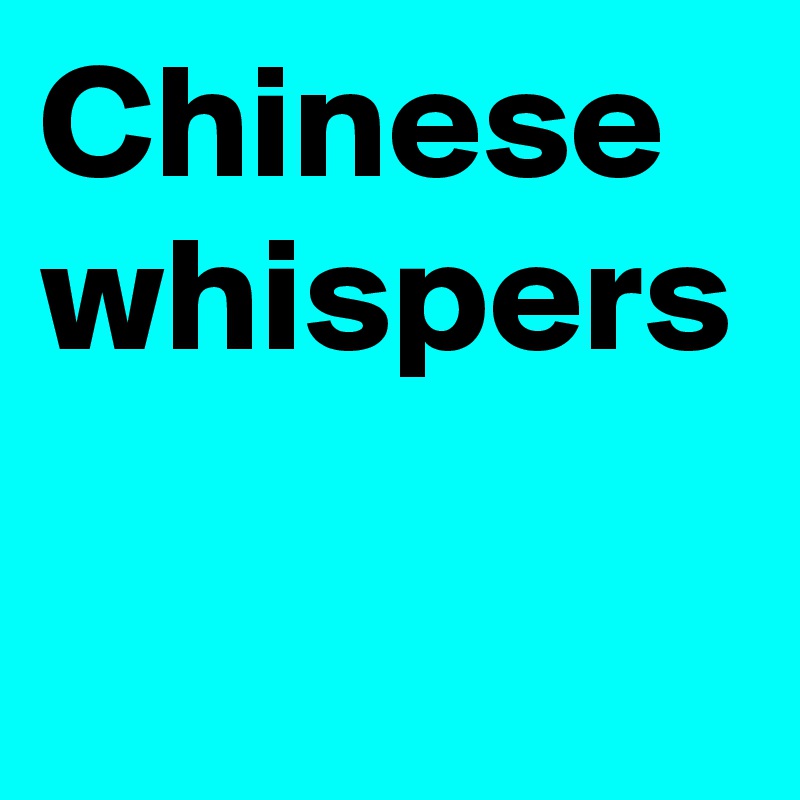 Chinese  whispers