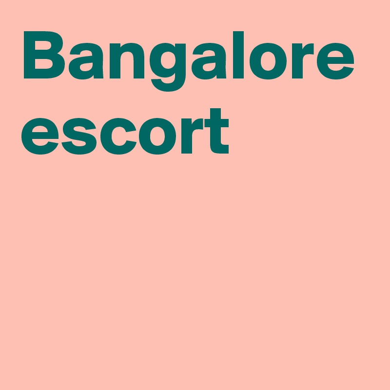 Bangalore escort 