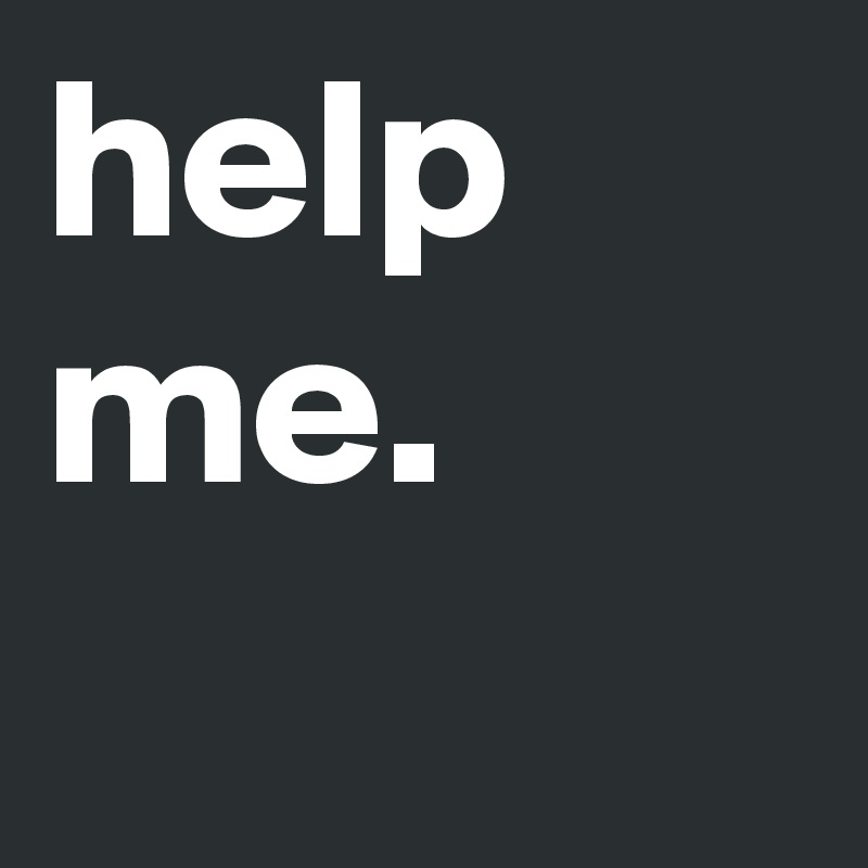 help me. 