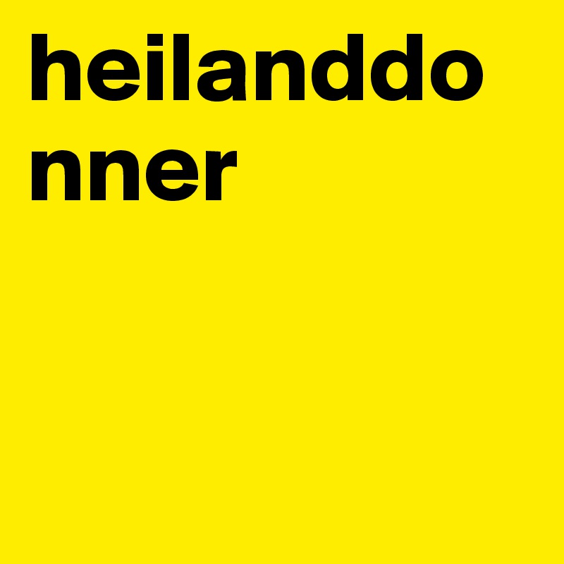 heilanddonner    


