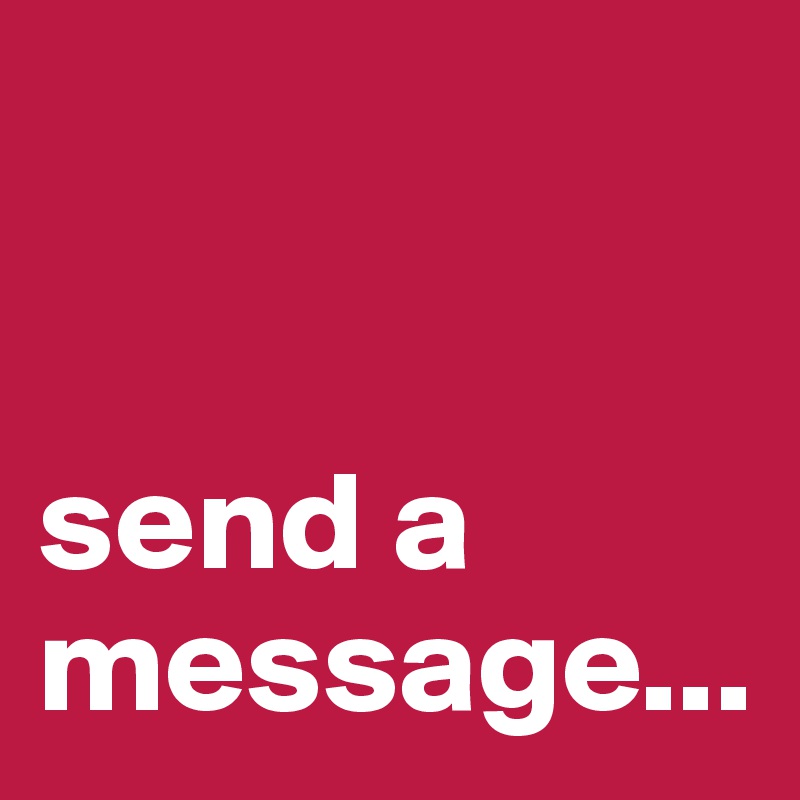 


send a message...