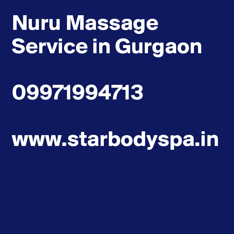 Nuru Massage Service in Gurgaon

09971994713

www.starbodyspa.in