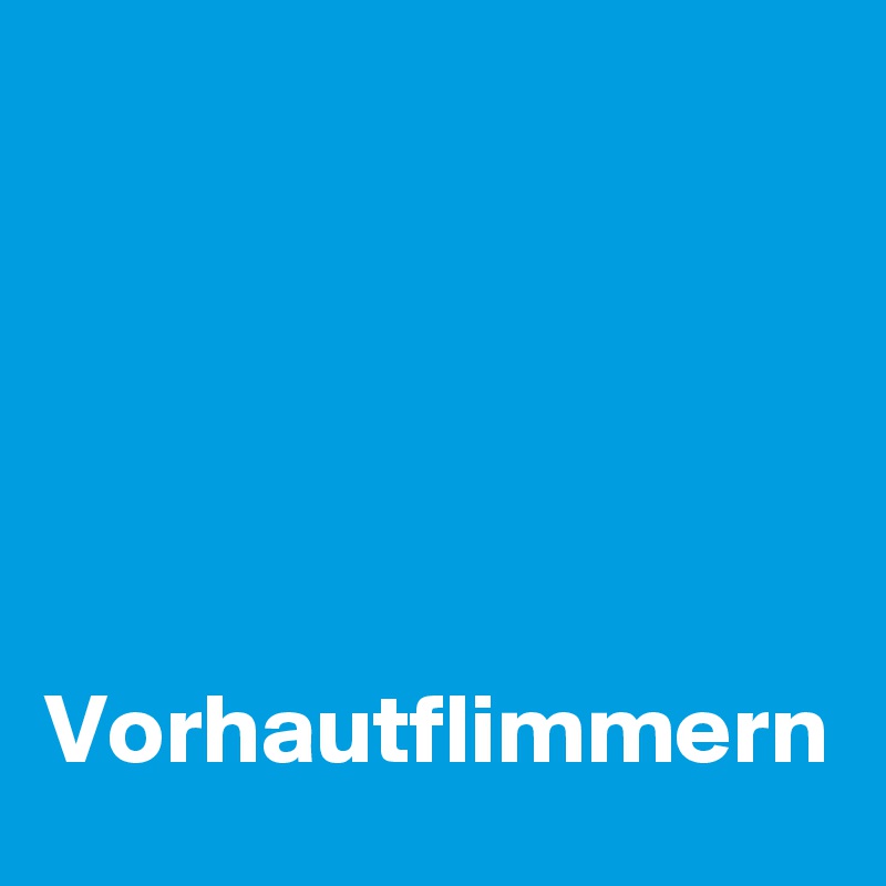 





Vorhautflimmern