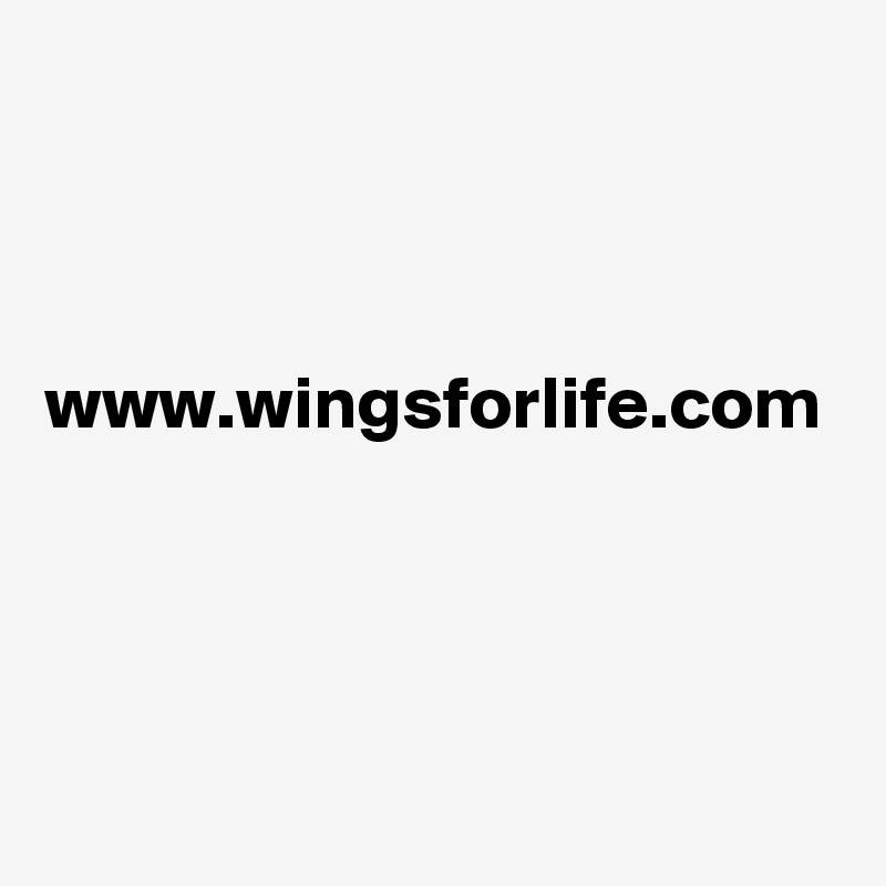 



www.wingsforlife.com