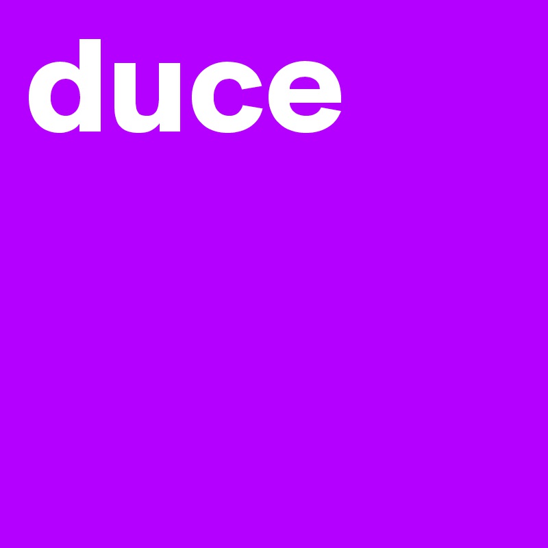 duce