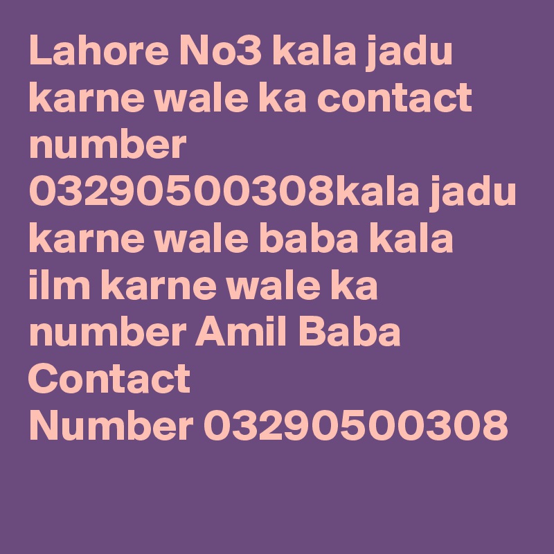 Lahore No3 kala jadu karne wale ka contact number 03290500308kala jadu karne wale baba kala ilm karne wale ka number Amil Baba Contact Number 03290500308