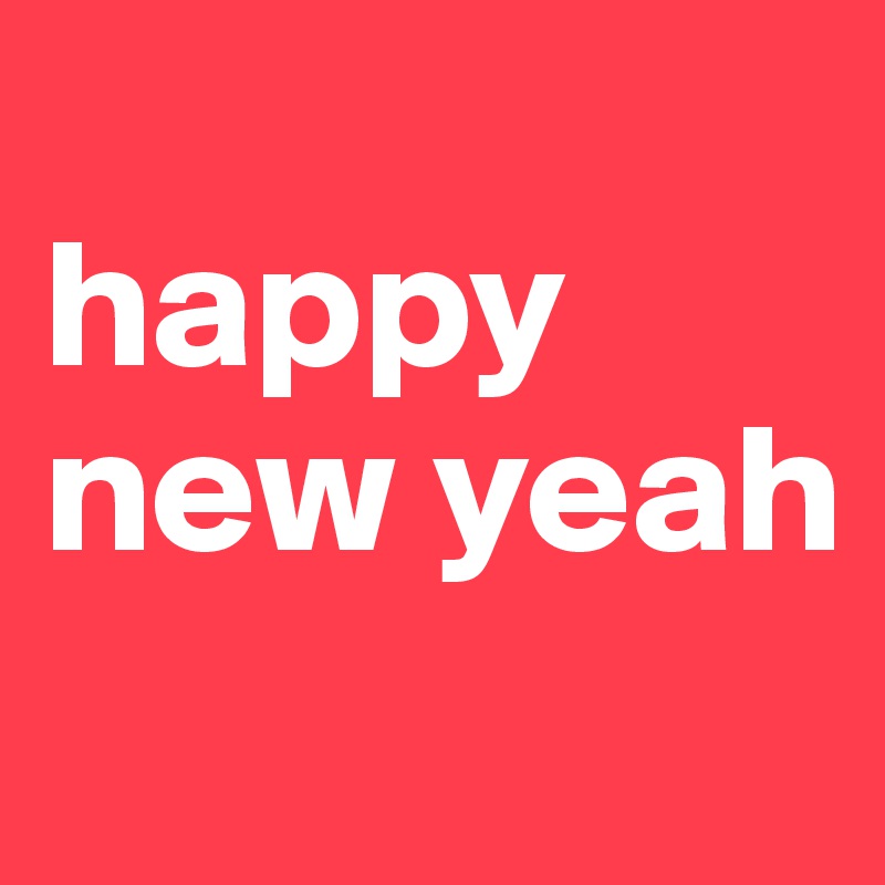 
happy new yeah
