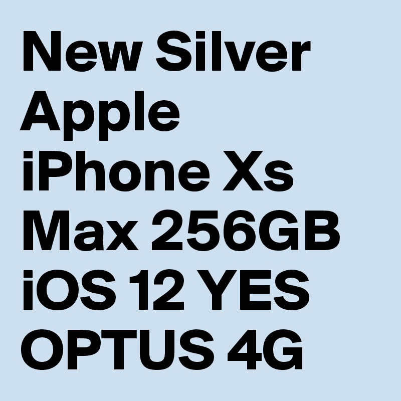 New Silver Apple Iphone Xs Max 256gb Ios 12 Yes Optus 4g Post By