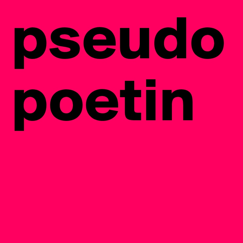 pseudo poetin