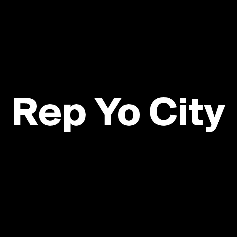 

Rep Yo City

