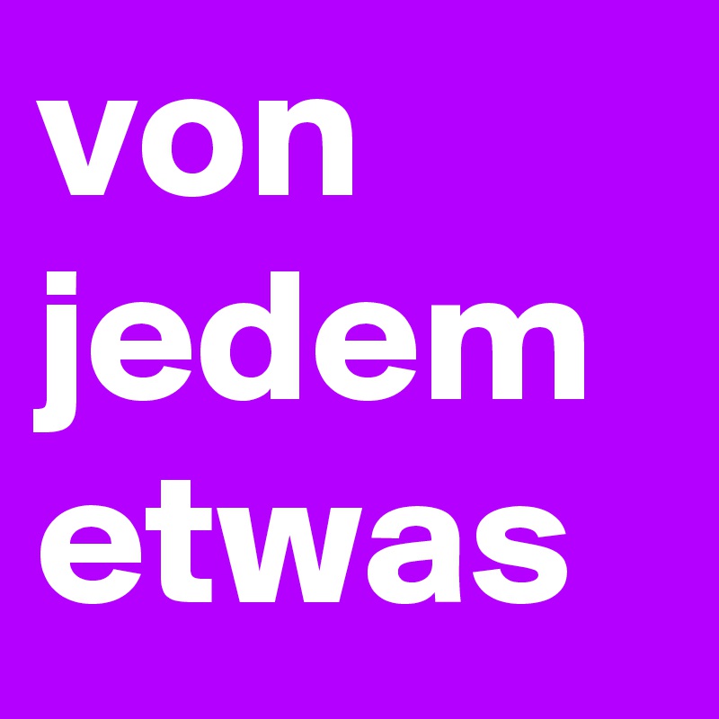 von jedem etwas