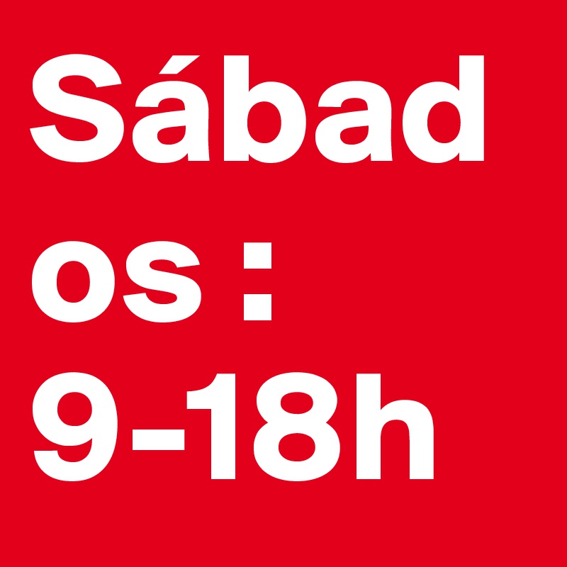 Sábados :9-18h