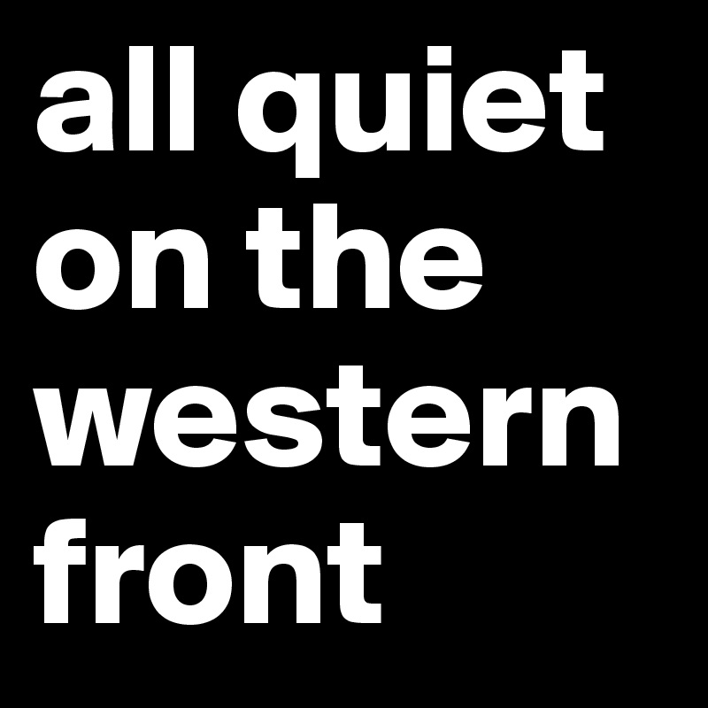 all quiet on the western front