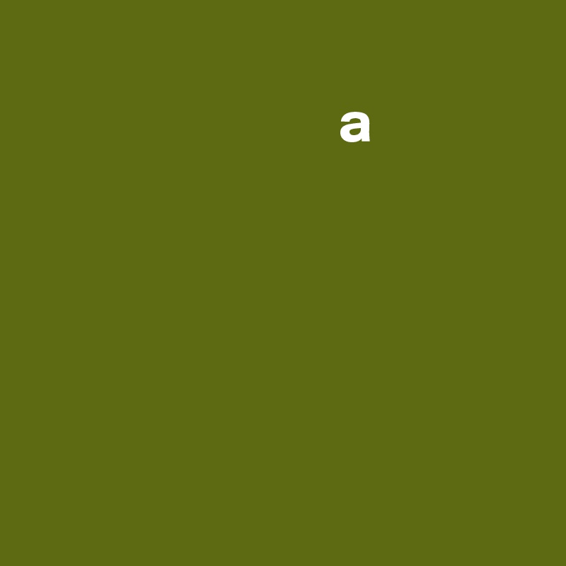 
                          a





 