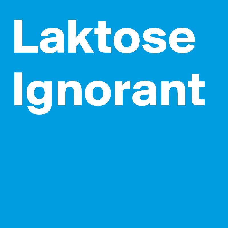 Laktose Ignorant