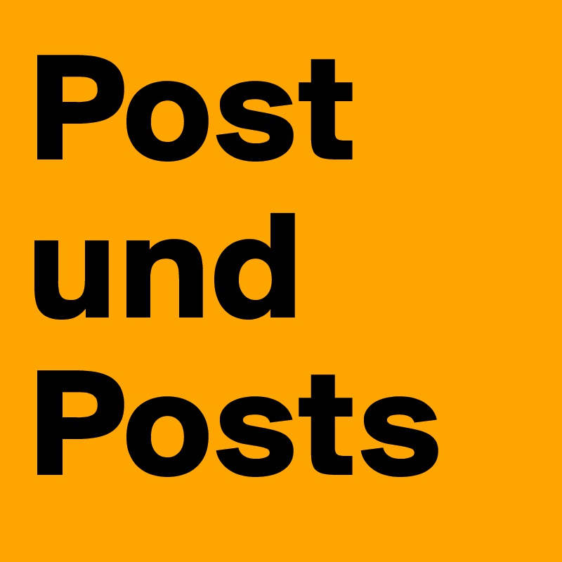 Post und Posts