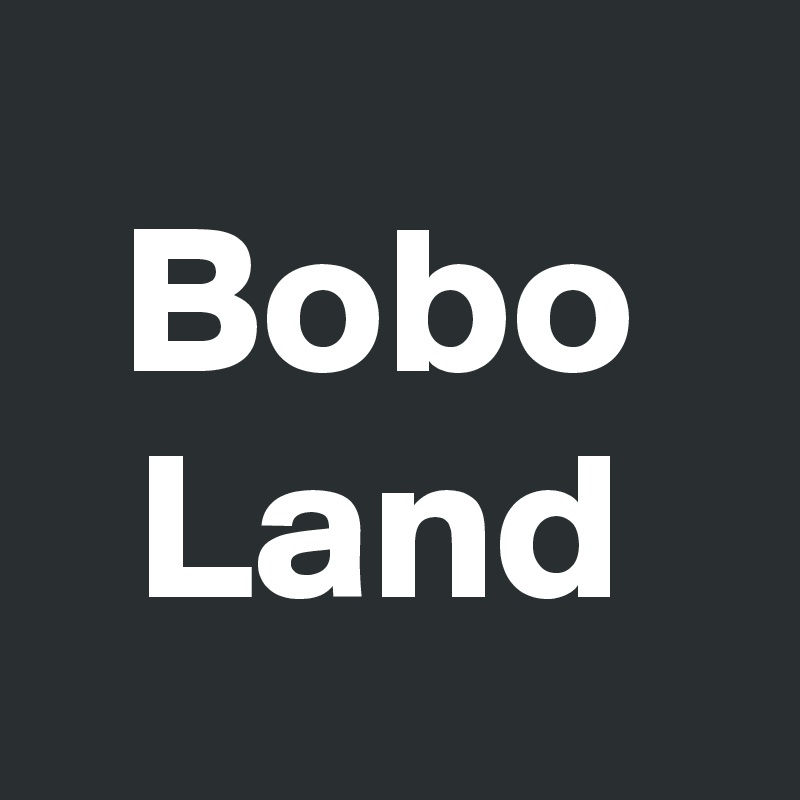 Bobo
Land