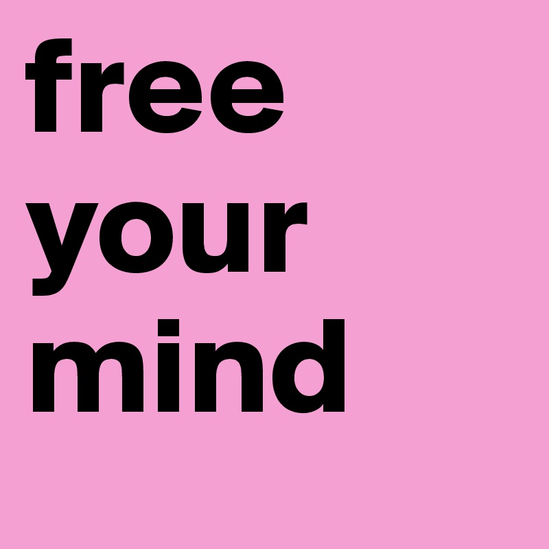 free your mind