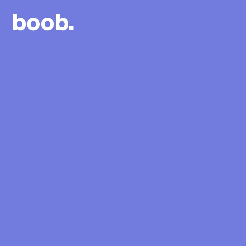 boob.







