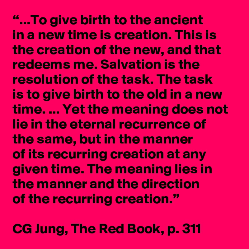 to-give-birth-to-the-ancient-in-a-new-time-is-creation-this-is-the