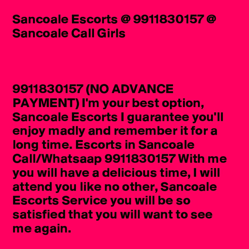 Sancoale Escorts @ 9911830157 @ Sancoale Call Girls



9911830157 (NO ADVANCE PAYMENT) I'm your best option, Sancoale Escorts I guarantee you'll enjoy madly and remember it for a long time. Escorts in Sancoale Call/Whatsaap 9911830157 With me you will have a delicious time, I will attend you like no other, Sancoale Escorts Service you will be so satisfied that you will want to see me again.