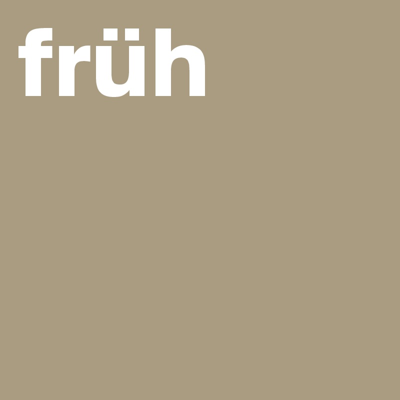 früh