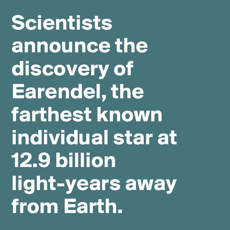 Scientists Announce The Discovery Of Earendel The Farthest Known Individual Star At 129