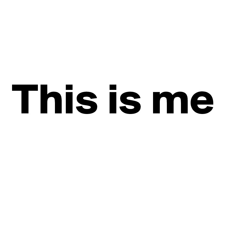 
This is me

