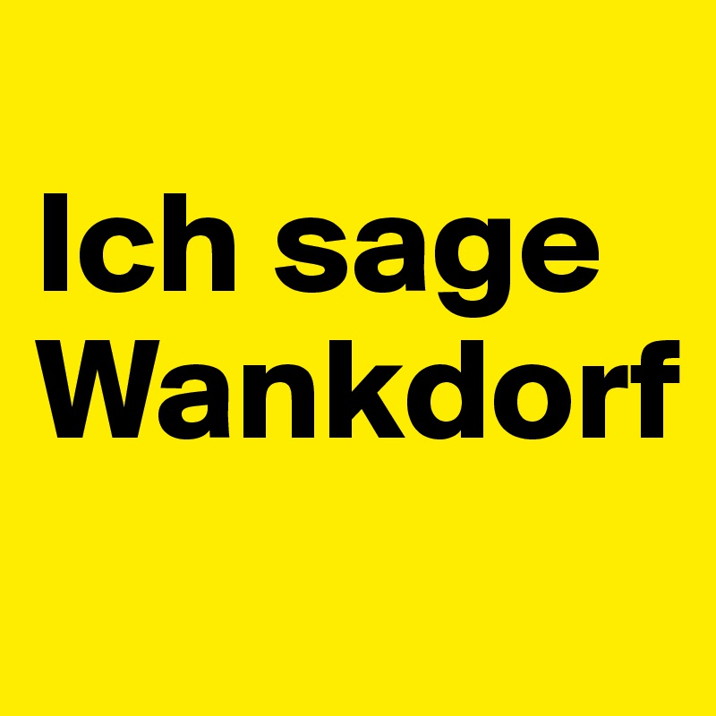 
Ich sage Wankdorf

