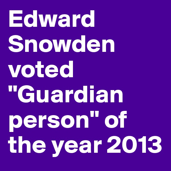 Edward Snowden voted "Guardian person" of the year 2013