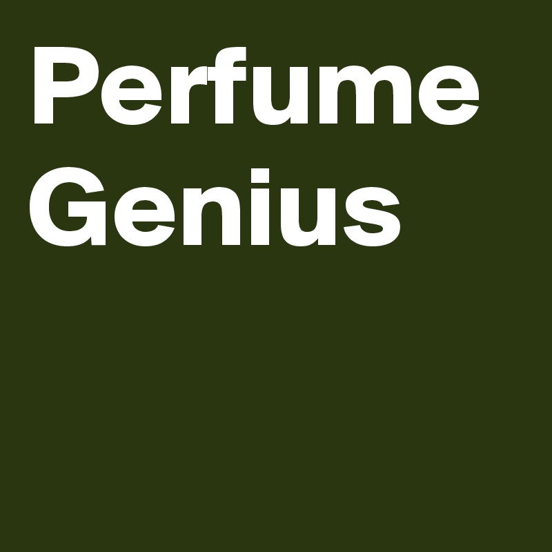 Perfume Genius